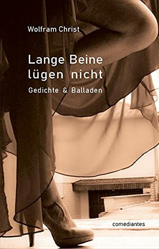 Lange Beine lügen nicht: Gedichte & Balladen