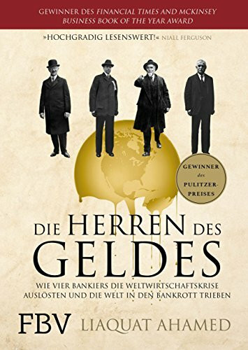 Die Herren des Geldes: Wie vier Bankiers die Weltwirtschaftskrise auslösten und die Welt in de...