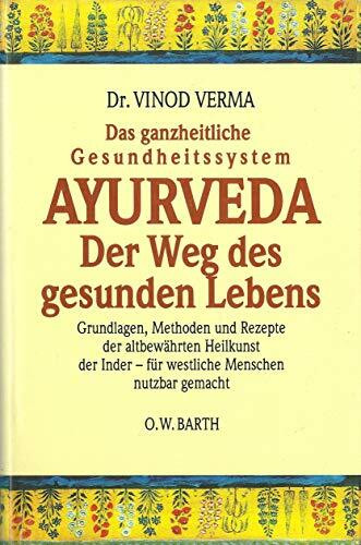 Ayurveda. Der Weg des gesunden Lebens