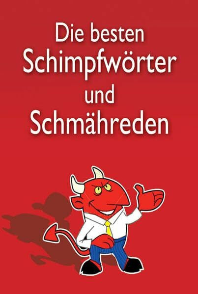 Die schönsten Schimpfwörter und Schmähreden