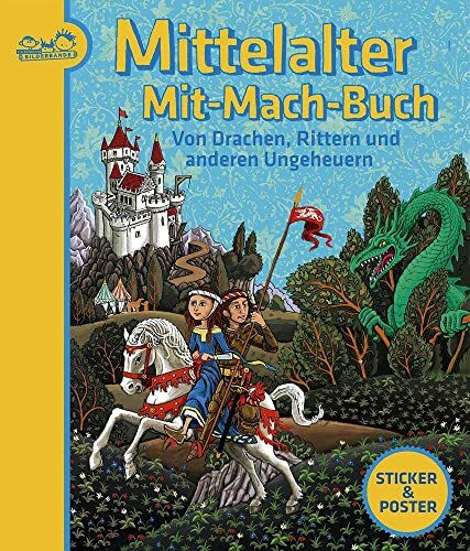 Mittelalter-Mit-Mach-Buch: Von Drachen, Rittern und anderen Ungeheuern. Ab 6 Jahren