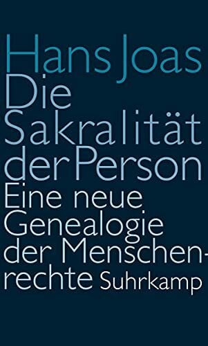 Die Sakralität der Person: Eine neue Genealogie der Menschenrechte