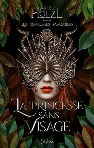 Les royaumes immobiles - Livre 01 La Princesse sans visage (01): Tome 1, La princesse sans visage