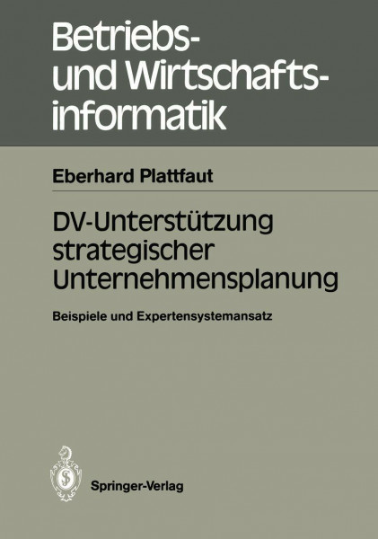 DV-Unterstützung strategischer Unternehmensplanung: Beispiele und Expertensystemansatz (Betriebs- und Wirtschaftsinformatik) (German Edition) (Betriebs- und Wirtschaftsinformatik, 24, Band 24)