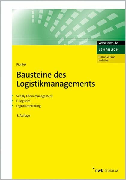 Bausteine des Logistikmanagements: Supply Chain Management. E-Logistics. Logistikcontrolling. (NWB Studium Betriebswirtschaft)