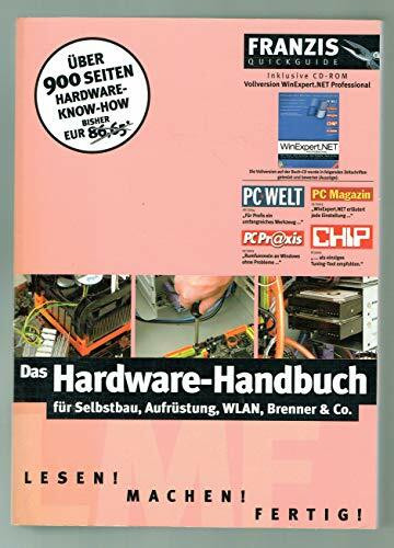 Das Hardware-Handbuch für Selbstbau, Aufrüstung, WLAN, Brenner & Co., m. CD-ROM