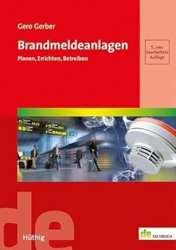 Brandmeldeanlagen: Planen, Errichten, Betreiben (de-Fachwissen)