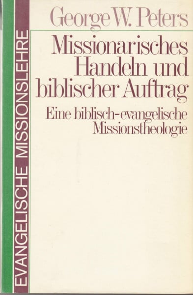 Missionarisches Handeln und biblischer Auftrag: Eine biblisch-evangelische Missionstheologie (Evangelische Missionslehre)