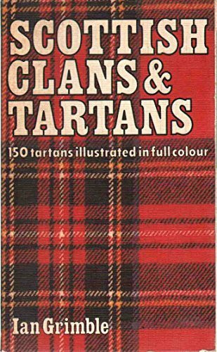 Scottish Clans and Tartans: 150 Tartans Illustrated in Full Colour