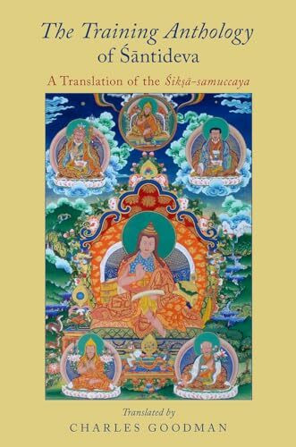 The Training Anthology of Santideva: A Translation Of The Siksa-Samuccaya
