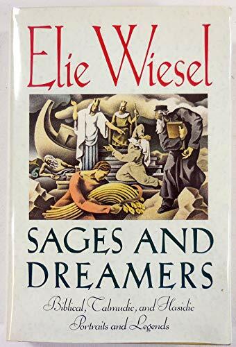 Sages and Dreamers: Biblical, Talmudic, and Hasidic Portraits and Legends Sages and Dreamers: Biblical, Talmudic, and Hasidic Portraits and Legends
