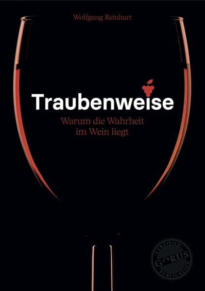 Traubenweise: Warum die Wahrheit im Wein liegt