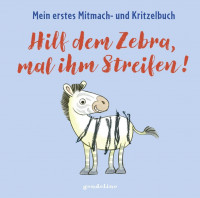 Hilf dem Zebra, mal ihm Streifen! Mein erstes Mitmach- und Kritzelbuch Hilf dem Zebra, mal ihm Streifen! Mein erstes Mitmach- und Kritzelbuch