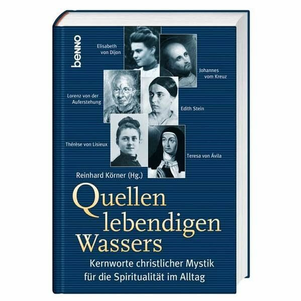 Quellen lebendigen Wassers: Kernworte christlicher Mystik für die Spiritualität im Alltag