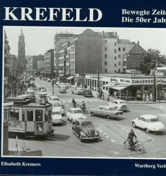 Krefeld. Die 50er Jahre: Bewegte Zeiten