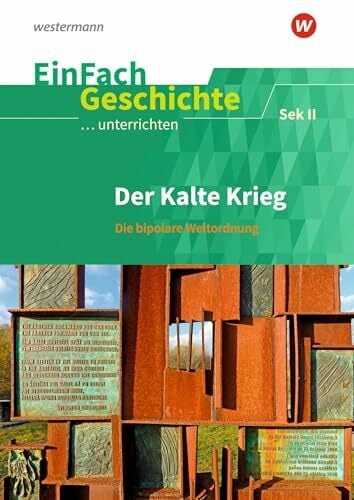 EinFach Geschichte ...unterrichten: Der Kalte Krieg Die bipolare Weltordnung. Sekundarstufe II EinFach Geschichte ...unterrichten: Der Kalte Krieg Die bipolare Weltordnung. Sekundarstufe II