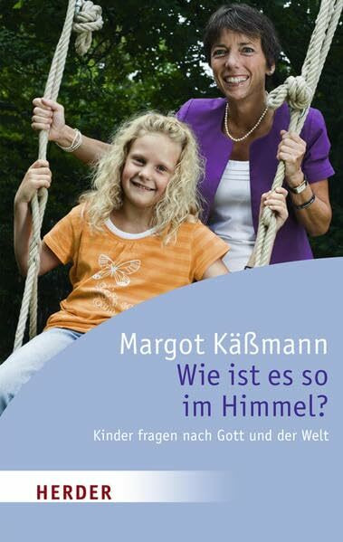 Wie ist es so im Himmel? Kinder fragen nach Gott und der Welt (HERDER spektrum): Kinderfragen fragen nach Gott und der Welt