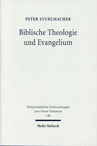 Biblische Theologie und Evangelium: Gesammelte Aufsätze (Wissenschaftliche Untersuchungen zum Neuen Testament, Band 146)