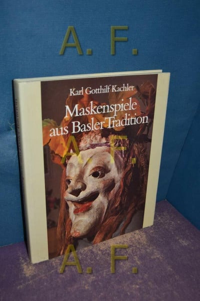 Maskenspiele aus Basler Tradition : 1936 - 1974.