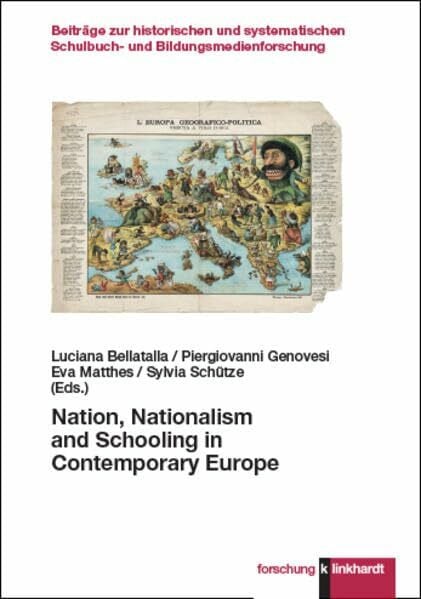 Nation, Nationalism and Schooling in Contemporary Europe (klinkhardt forschung. Beiträge zur historischen und systematischen Schulbuch- und Bildungsmedienforschung)