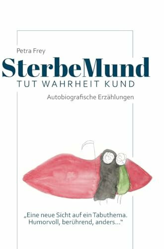 SterbeMund: Von wegen todlangweilig! Humorvolle Geschichten, rührende Anekdoten und todsichere Tipps für einen guten Abgang.Ein wunderbares Buch mit einer neuen Sicht auf das Leben.