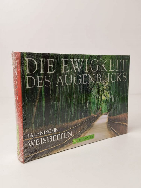 Die Ewigkeit des Augenblicks: Japanische Weisheiten