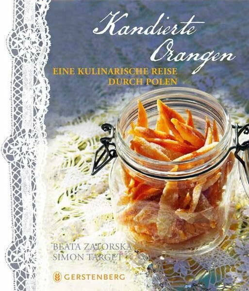 Kandierte Orangen: Eine kulinarische Reise durch Polen 47 Rezepte