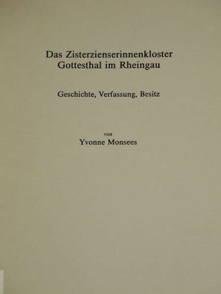 Das Zisterzienserinnenkloster Gottesthal im Rheingau: Geschichte, Verfassung, Besitz (Veröffentlichungen der Historischen Kommission für Nassau)
