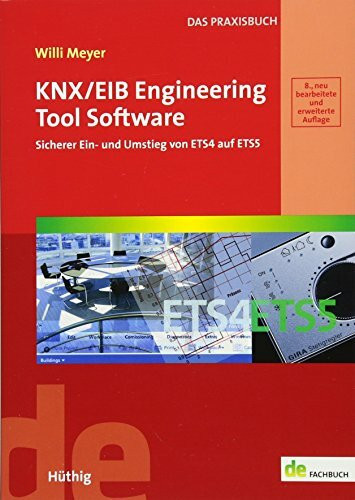 KNX/EIB Engineering Tool Software: Sicherer Ein- und Umstieg von ETS4 auf ETS5 (de-Fachwissen)
