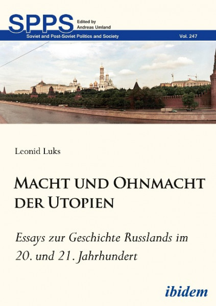 Macht und Ohnmacht der Utopien: Essays zur Geschichte Russlands im 20. und 21. Jahrhundert