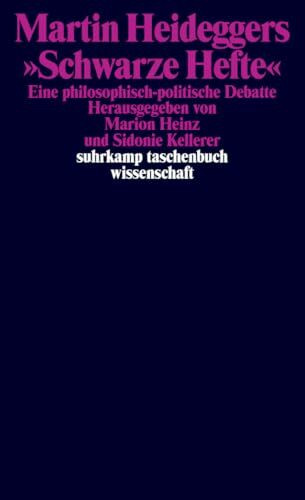 Martin Heideggers »Schwarze Hefte«: Eine philosophisch-politische Debatte (suhrkamp taschenbuch wissenschaft)