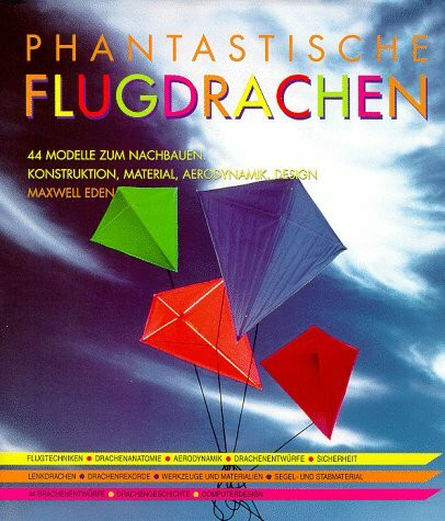 Phantastische Flugdrachen. 44 Modelle zum Nachbauen