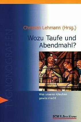 Wozu Taufe und Abendmahl?: Was unseren Glauben gewiss macht