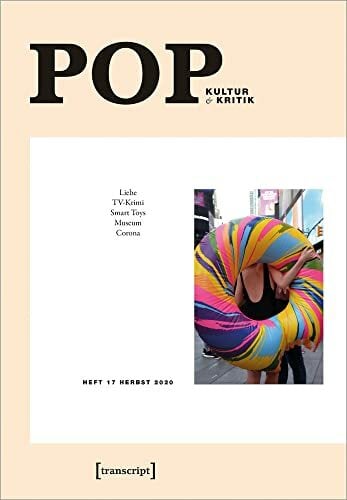 POP: Kultur & Kritik (Jg. 9, 2/2020) (POP. Kultur und Kritik, Bd. 17) POP: Kultur & Kritik (Jg. 9, 2/2020) (POP. Kultur und Kritik, Bd. 17)