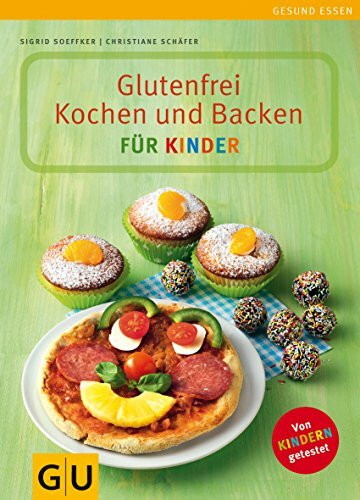 Glutenfrei Kochen und Backen für Kinder: Von Kindern getestet (GU Genussvoll essen)