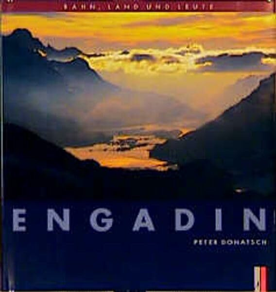 Engadin: Bahn, Land und Leute