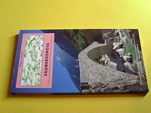 Säumergenoss: Von Saumpfaden und Fernhandelsstraßen. Hrsg. v. d. Schweiz. Verkehrszentrale