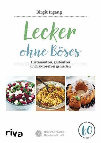 Lecker ohne Böses: Histaminfrei, glutenfrei und laktosefrei genießen