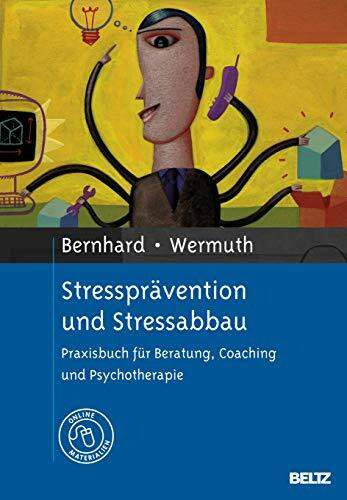 Stressprävention und Stressabbau: Praxisbuch für Beratung, Coaching und Psychotherapie. Mit Online-Material: Praxisbuch für Beratung, Coaching und Psychotherapie. Mit Online-Materialien