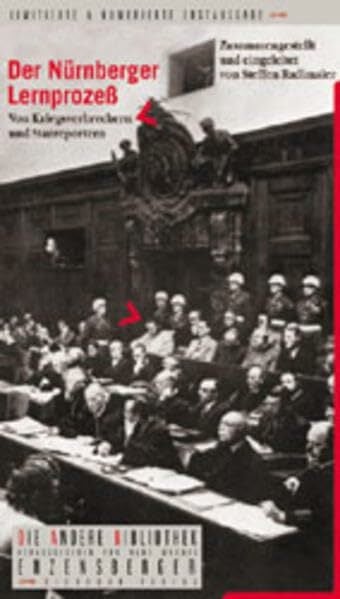 Der Nürnberger Lernprozeß. Von Kriegsverbrechern und Starreportern. Die Andere Bibliothek Der Nürnberger Lernprozeß. Von Kriegsverbrechern und Starreportern. Die Andere Bibliothek
