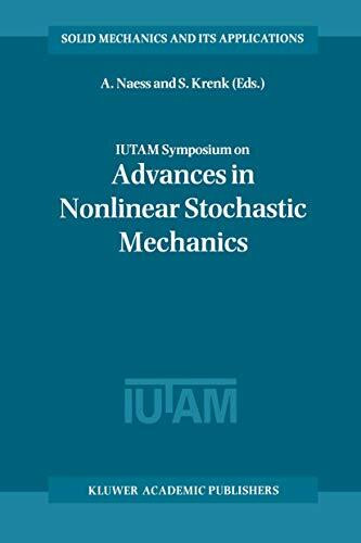 IUTAM Symposium on Advances in Nonlinear Stochastic Mechanics: Proceedings of the IUTAM Symposium held in Trondheim, Norway, 3–7 July 1995 (Solid Mechanics and Its Applications, 47, Band 47)