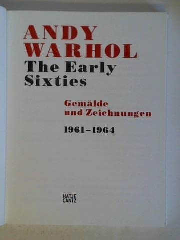 Andy Warhol The Early Sixties - Gemälde und Zeichnungen 1961-1964 [Deutsche Ausgabe]