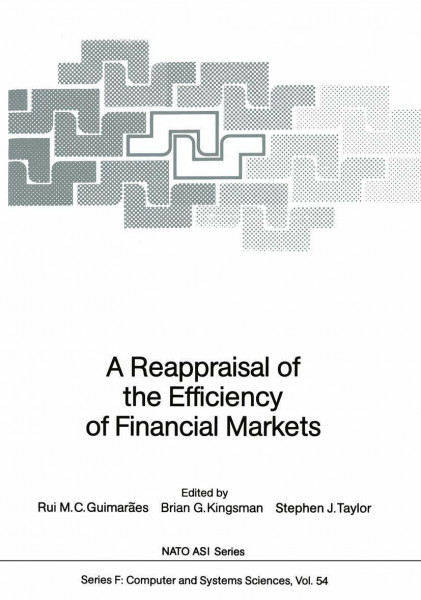 A Reappraisal of the Efficiency of Financial Markets (NATO ASI Series: Series F: Computer and Systems Sciences, Band 54)