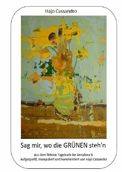 Sag mir, wo die GRÜNEN steh'n: Sonnenblumen stechen nicht - Sonnenblumen drehen sich!