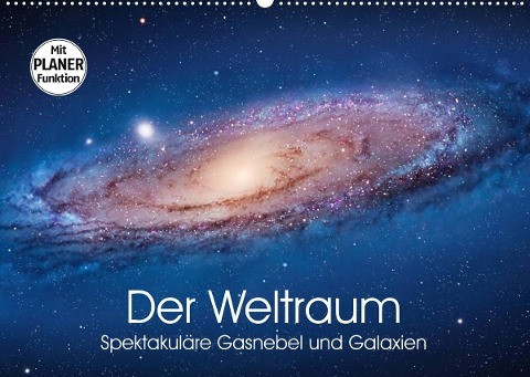 Der Weltraum. Spektakuläre Gasnebel und Galaxien (Wandkalender 2023 DIN A2 quer)