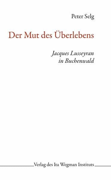 Der Mut des Überlebens: Jacques Lusseyran in Buchenwald