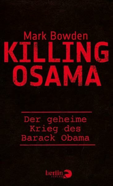 Killing Osama: Der geheime Krieg des Barack Obama