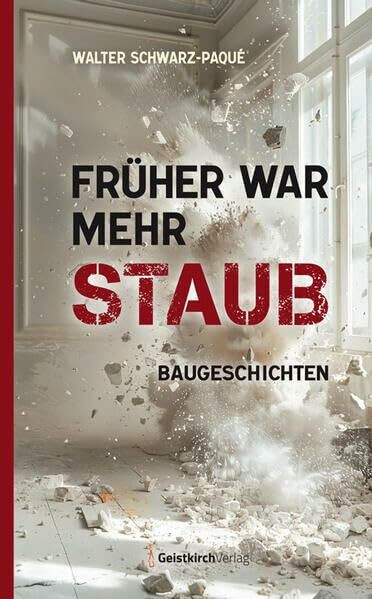 Früher war mehr Staub: Baugeschichten