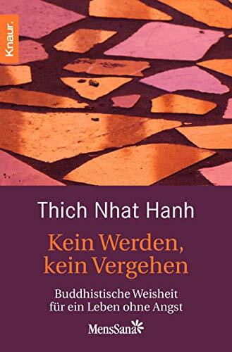 Kein Werden, kein Vergehen: Buddhistische Weisheit für ein Leben ohne Angst