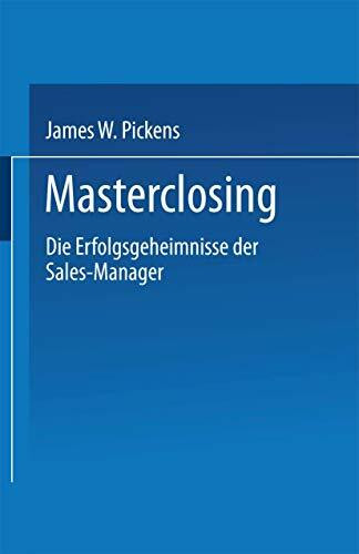 Masterclosing: Die Erfolgsgeheimnisse der Sales-Manager (FAZ - Gabler Edition)